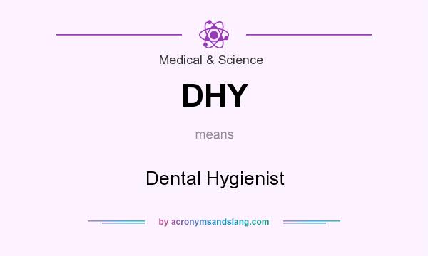 What does DHY mean? It stands for Dental Hygienist