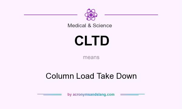 What does CLTD mean? It stands for Column Load Take Down