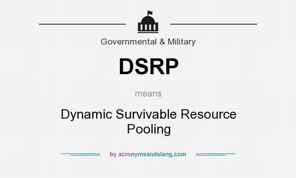 What does DSRP mean? It stands for Dynamic Survivable Resource Pooling