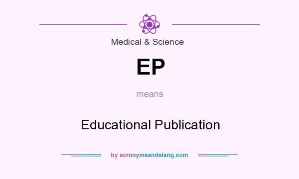 What does EP mean? It stands for Educational Publication