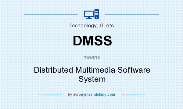 What does DMSS mean? It stands for Distributed Multimedia Software System