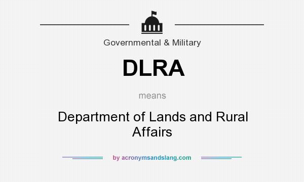 What does DLRA mean? It stands for Department of Lands and Rural Affairs