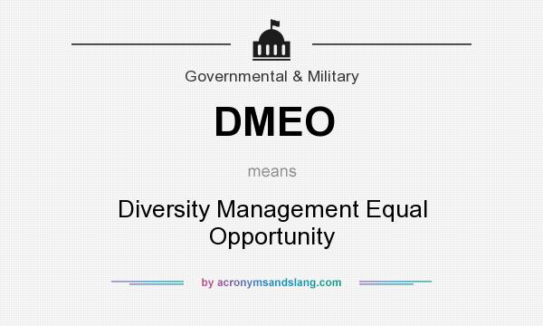 What does DMEO mean? It stands for Diversity Management Equal Opportunity
