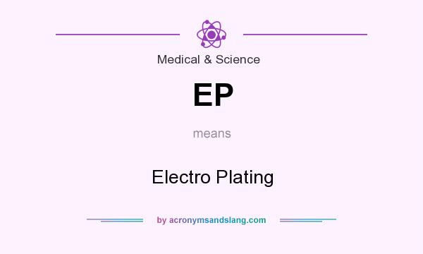 What does EP mean? It stands for Electro Plating