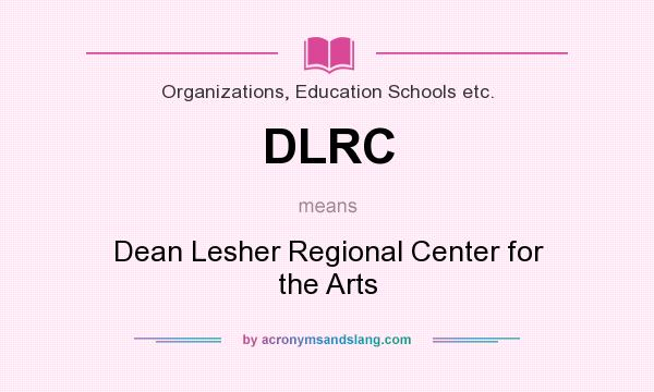 What does DLRC mean? It stands for Dean Lesher Regional Center for the Arts