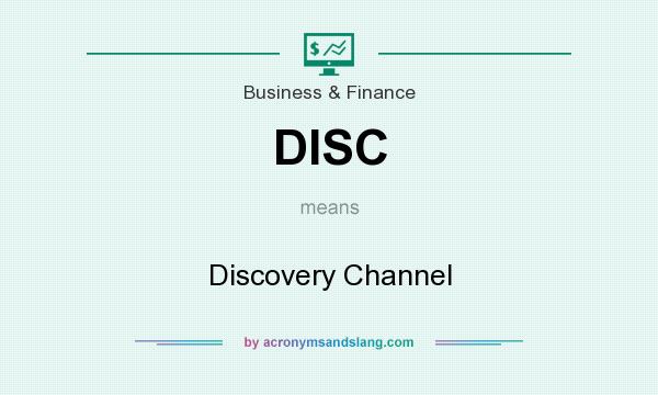 What does DISC mean? It stands for Discovery Channel