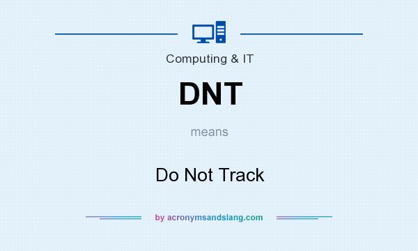 What does DNT mean? It stands for Do Not Track
