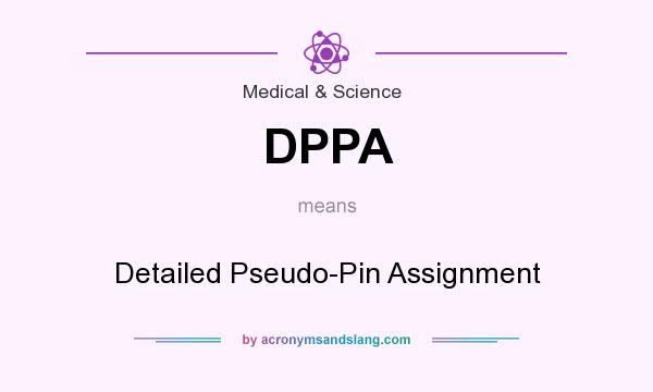 What does DPPA mean? It stands for Detailed Pseudo-Pin Assignment