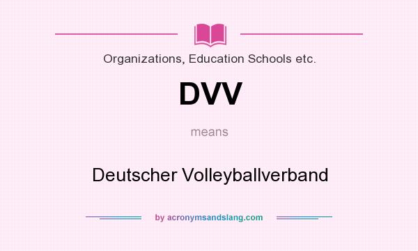 What does DVV mean? It stands for Deutscher Volleyballverband