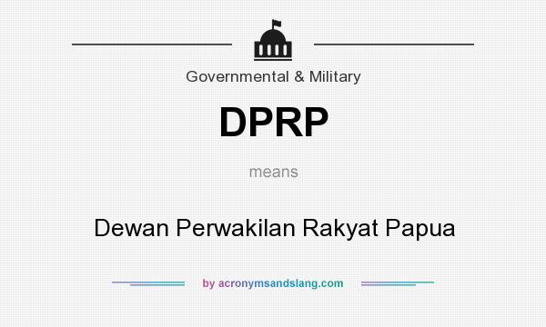 What does DPRP mean? It stands for Dewan Perwakilan Rakyat Papua
