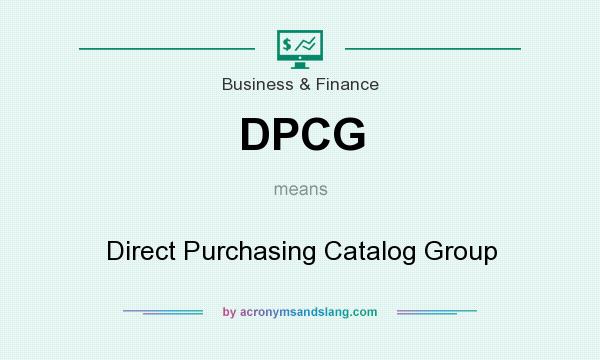 What does DPCG mean? It stands for Direct Purchasing Catalog Group