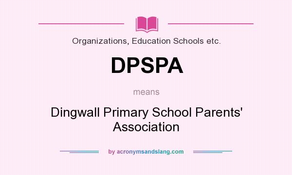 What does DPSPA mean? It stands for Dingwall Primary School Parents` Association
