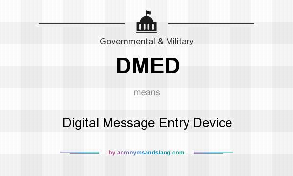 What does DMED mean? It stands for Digital Message Entry Device
