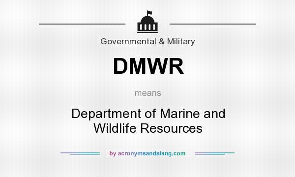 What does DMWR mean? It stands for Department of Marine and Wildlife Resources