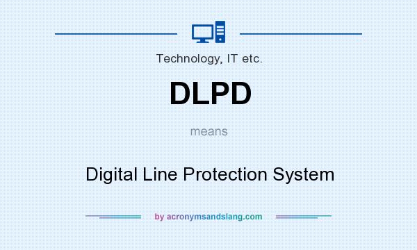 What does DLPD mean? It stands for Digital Line Protection System