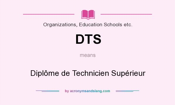 What does DTS mean? It stands for Diplôme de Technicien Supérieur