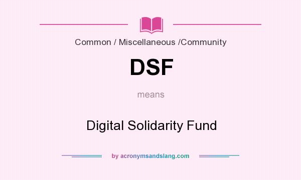 What does DSF mean? It stands for Digital Solidarity Fund