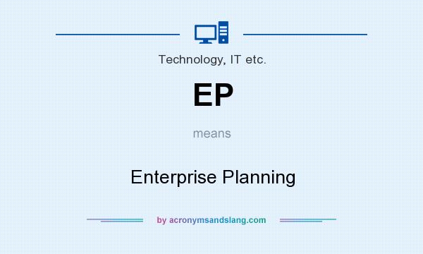 What does EP mean? It stands for Enterprise Planning