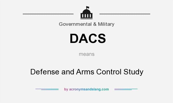 What does DACS mean? It stands for Defense and Arms Control Study