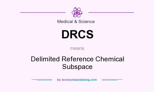 What does DRCS mean? It stands for Delimited Reference Chemical Subspace