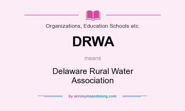 What does DRWA mean? It stands for Delaware Rural Water Association