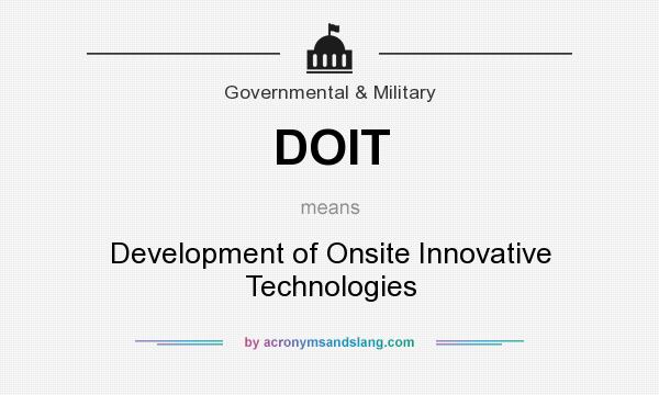 What does DOIT mean? It stands for Development of Onsite Innovative Technologies
