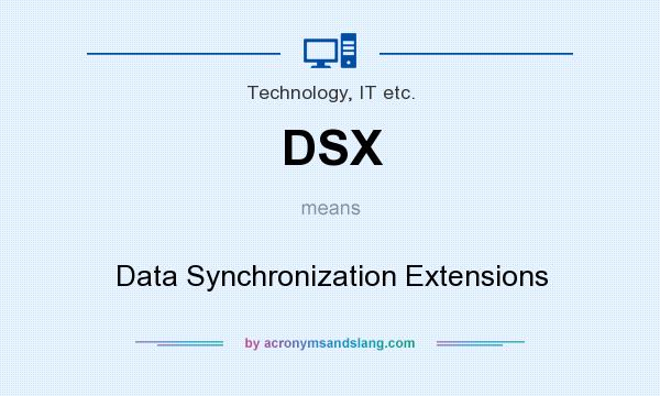 What does DSX mean? It stands for Data Synchronization Extensions
