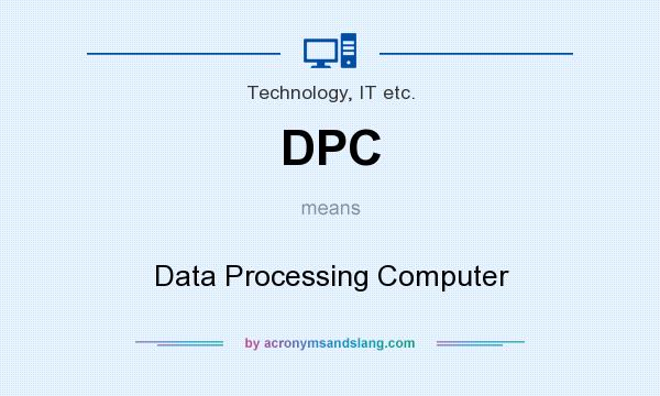 What does DPC mean? It stands for Data Processing Computer