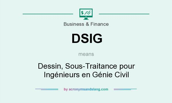 What does DSIG mean? It stands for Dessin, Sous-Traitance pour Ingénieurs en Génie Civil
