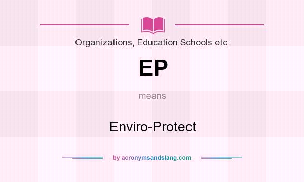 What does EP mean? It stands for Enviro-Protect