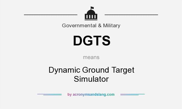 What does DGTS mean? It stands for Dynamic Ground Target Simulator