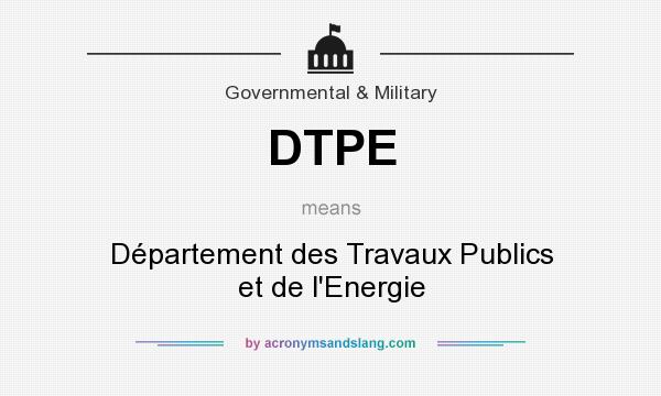 What does DTPE mean? It stands for Département des Travaux Publics et de l`Energie