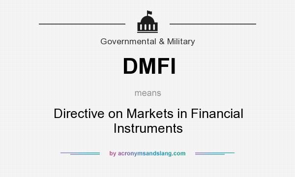 What does DMFI mean? It stands for Directive on Markets in Financial Instruments
