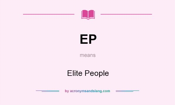 What does EP mean? It stands for Elite People