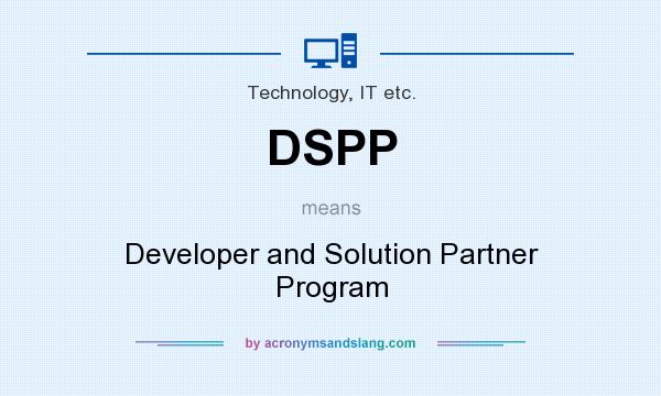 What does DSPP mean? It stands for Developer and Solution Partner Program
