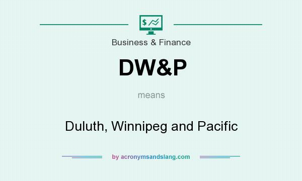 What does DW&P mean? It stands for Duluth, Winnipeg and Pacific