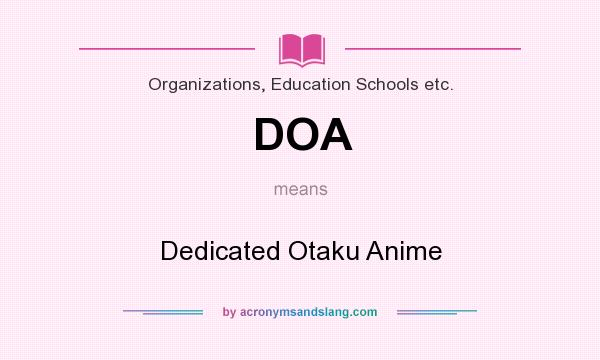 What does DOA mean? It stands for Dedicated Otaku Anime