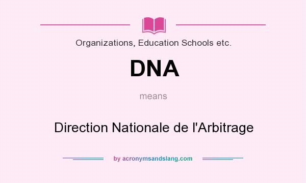 What does DNA mean? It stands for Direction Nationale de l`Arbitrage