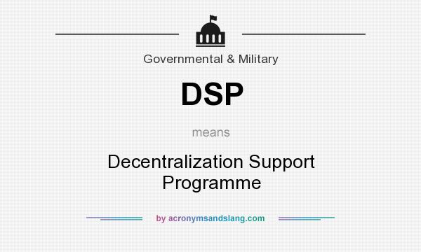What does DSP mean? It stands for Decentralization Support Programme