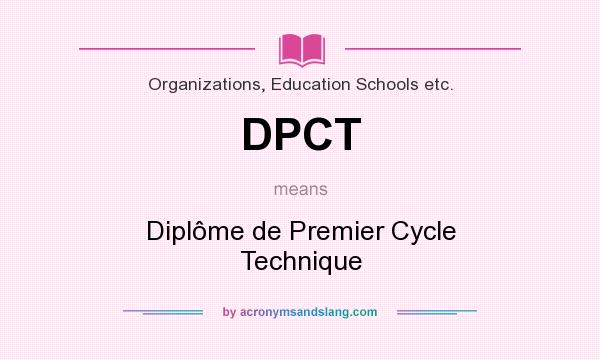 What does DPCT mean? It stands for Diplôme de Premier Cycle Technique