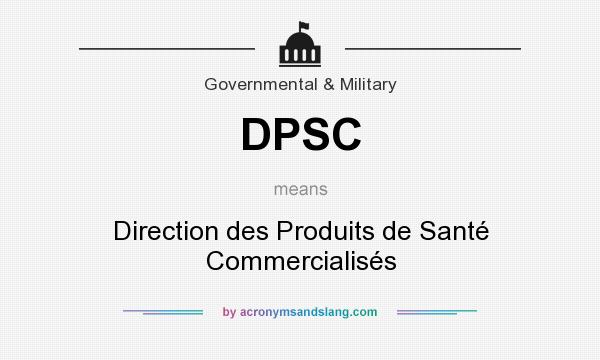 What does DPSC mean? It stands for Direction des Produits de Santé Commercialisés