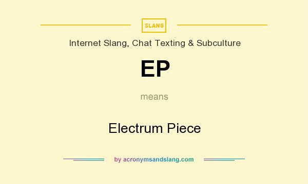 What does EP mean? It stands for Electrum Piece