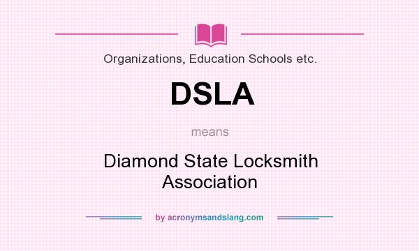 What does DSLA mean? It stands for Diamond State Locksmith Association
