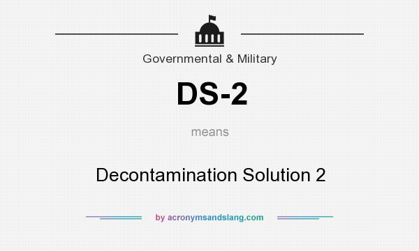 What does DS-2 mean? It stands for Decontamination Solution 2