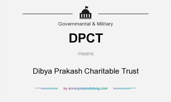What does DPCT mean? It stands for Dibya Prakash Charitable Trust
