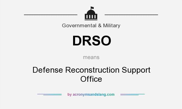 What does DRSO mean? It stands for Defense Reconstruction Support Office