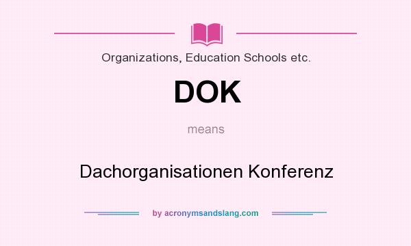 What does DOK mean? It stands for Dachorganisationen Konferenz