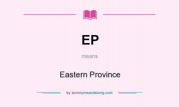 What does EP mean? It stands for Eastern Province