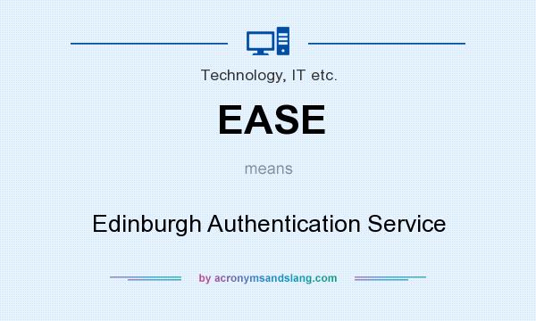 What does EASE mean? It stands for Edinburgh Authentication Service