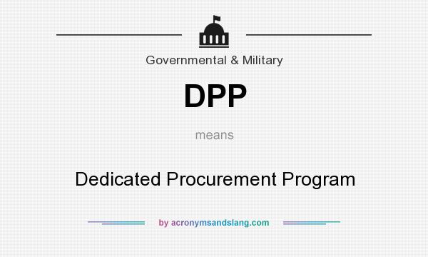 What does DPP mean? It stands for Dedicated Procurement Program